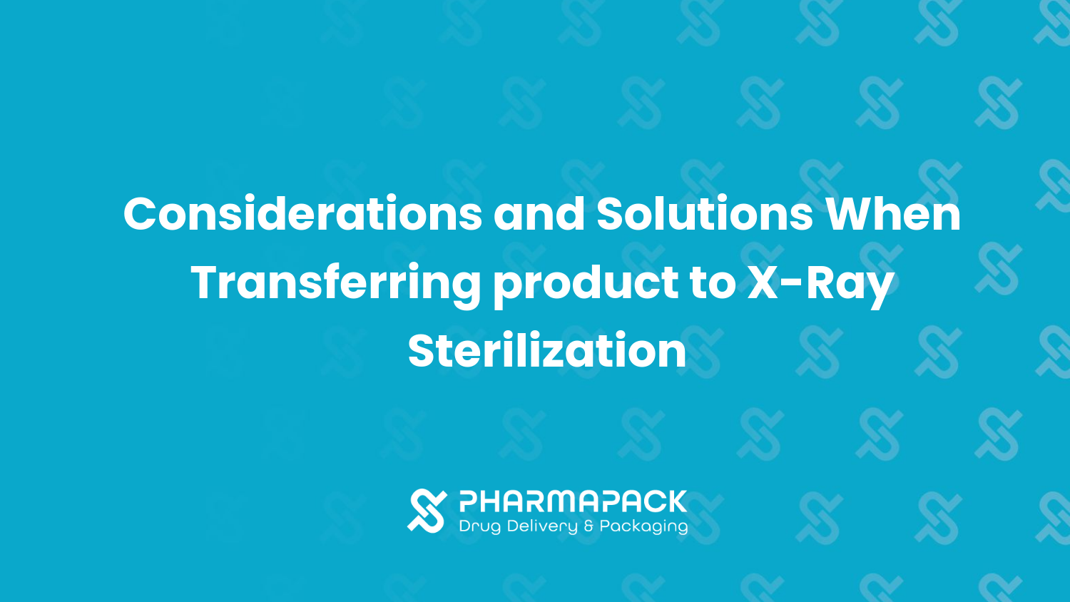 Considerations and Solutions When Transferring Product to X-Ray Sterilization